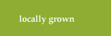 <Locally Grown button>